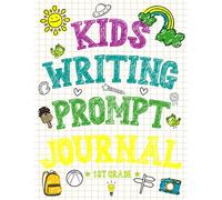 Kids Writing Prompt Journal 1st Grade: 50 Fun Writing and Drawing Prompts to Help Kids Develop Writing Skills + Bonus 50 Writing and Drawing Pages!