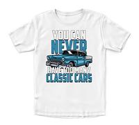 Kids You Can Never Have Too Many Classic Cars T Shirt - Funny Birthday Vintage Car Gifts for Son and Daughter - Classics Tee, 5-6 Years, White