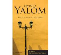 Kiedy Nietzsche szlochał: Powieść psychoterapeutyczna (Irvin D. Yalom)