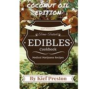 Kief Preston's Time-Tested Edibles Cookbook: Medical Marijuana Recipes COCONUT Edition: Volume 3 (The Kief Peston's Time-Tested Edibles Cookbook Series)
