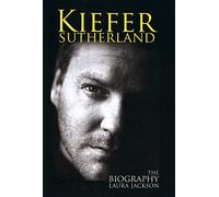 Kiefer Sutherland: The biography