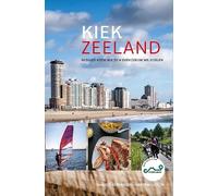 Kiek Zeeland: reisgids voor wie zich even Zeeuw wil voelen