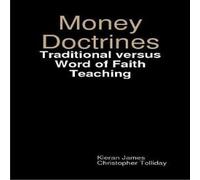 Kieran James Money Doctrines: Traditional versus Word of Faith Teaching Kieran James Multicolor