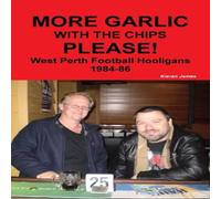 Kieran James More Garlic with the Chips Please West Perth Football Hooligans Kieran James Multicolor