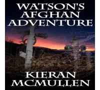 Kieran McMullen Watson's Afghan Adventure - How Sherlock Holmes' Became an Army Kieran McMullen Multicolor