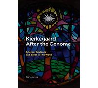 Kierkegaard After the Genome: Science, Existence and Belief in This World
