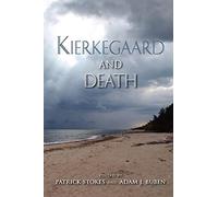 Kierkegaard and Death (Indiana Series in the Philosophy of Religion)