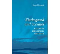 Kierkegaard and Socrates: A Study in Philosophy and Faith – Cambridge University Press