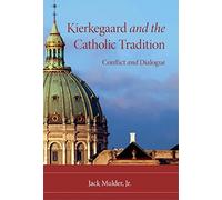 Kierkegaard and the Catholic Tradition: Conflict and Dialogue (Philosophy of Religion)