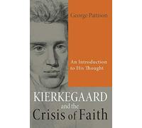 Kierkegaard and the Crisis of Faith: An Introduction to His Thought