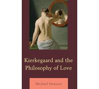 Kierkegaard and the Philosophy of Love