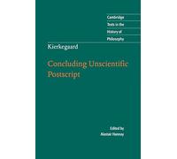 Kierkegaard – Concluding Unscientific Postscript – Cambridge Texts in the History of Philosophy