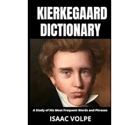 KIERKEGAARD DICTIONARY. A Study of His Most Frequent Words and Phrases: Unlock the profound wisdom and intricate thought of Søren Kierkegaard. (DICTIONARIES OF PHILOSOPHY)