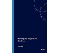 Kierkegaard, Religion, and Existence: The Voyage of the Self: 101 (Value Inquiry Book Series)