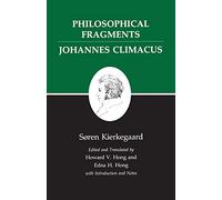 Kierkegaard - Philosophical Fragments / Johannes Climacus - Two books in one volume