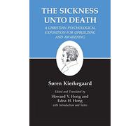 Kierkegaard`s Writings, XIX, Volume 19 - Sickness Unto Death: A Christian Psychological Exposition for Upbuilding and Awakening (Kierkegaard's Writings, 19)