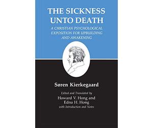 Kierkegaard`s Writings, XIX, Volume 19 - Sickness Unto Death: A Christian Psychological Exposition for Upbuilding and Awakening