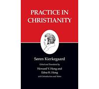Kierkegaard`s Writings, XX, Volume 20 - Practice in Christianity (Kierkegaard's Writings, 20)