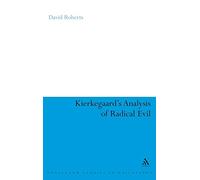Kierkegaard's Analysis of Radical Evil: The Intensification of Despair: 12 (Continuum Studies in Philosophy)