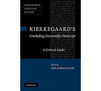 Kierkegaard's Concluding Unscientific Postscript: A Critical Guide (Cambridge Critical Guides)