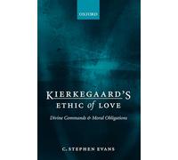 Kierkegaard's Ethic of Love: Divine Commands and Moral Obligations