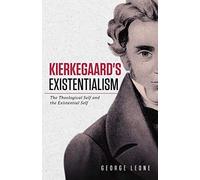 Kierkegaard's Existentialism: The Theological Self and the Existential Self