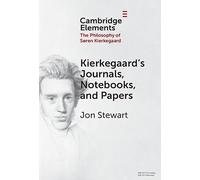 Kierkegaard's Journals, Notebooks, and Papers (Elements in the Philosophy of S?ren Kierkegaard)