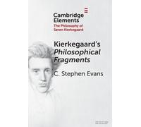 Kierkegaard's Philosophical Fragments (Elements in the Philosophy of S?ren Kierkegaard)