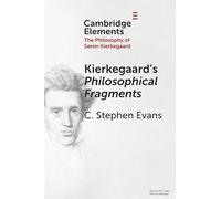 Kierkegaard's Philosophical Fragments – Elements in the Philosophy of S?ren Kierkegaard