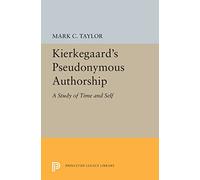 Kierkegaard's Pseudonymous Authorship: A Study of Time and Self: 5497 (Princeton Legacy Library)