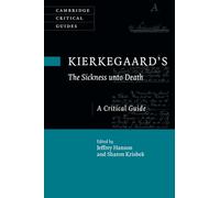 Kierkegaard's The Sickness unto Death: A Critical Guide (Cambridge Critical Guides)