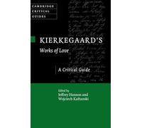 Kierkegaard's Works of Love: A Critical Guide (Cambridge Critical Guides)