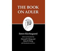 Kierkegaard's Writings, XXIV: The Book on Adler: 24 (Kierkegaard's Writings, 24)