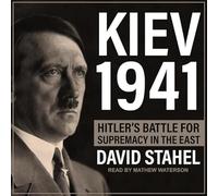 Kiev 1941: Hitler's Battle for Supremacy in the East
