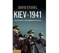 Kiev 1941: Hitler's Battle for Supremacy in the East