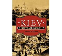 Kiev: A Portrait, 1800-1917