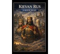 Kievan Rus: A Quick Read (World History : A Quick Read Series)