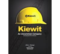 Kiewit: An Uncommon Company 1st edition by Jeffrey L. Rodengen (2009) Hardcover