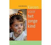 Kiezen voor het jonge kind: handboek voor het werken met jonge kinderen