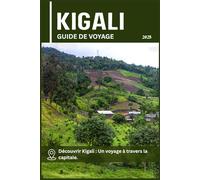 KIGALI GUIDE DE VOYAGE