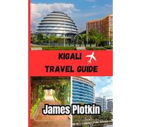 Kigali Travel Guide 2025: An Immersive Journey Through Rwanda’s Clean, Safe & Thriving Capital