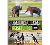 KIGALI UND RUANDA REISEFÜHRER 2026: Die beste Reisezeit, die schönsten Orte zum Erkunden und alles, was Sie vor Ihrer Reise wissen müssen