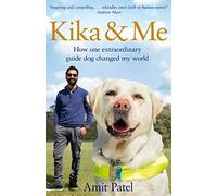 Kika & Me: How One Extraordinary Guide Dog Changed My World