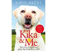 Kika & Me: How One Extraordinary Guide Dog Changed My World