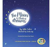 Kike Calvo The Moon is Made of Dreams. Dual-language Book. Bilingual Kike Calvo Multicolor