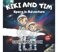 Kiki And Tim Space In Adventure Coloring Book: A joyful space coloring adventure for kids, discover rockets, astronauts, planets, and galaxies with ... far-out family journey through the cosmos!