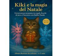 Kiki e la magia del Natale: Un'avventura incantata, tra regali, amicizia e fiocchi di neve