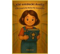 Kiki entdeckt Avelia: Eine magische Reise für kleine Entdecker