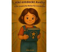Kiki entdeckt Avelia: Eine magische Reise für kleine Entdecker