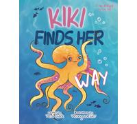 Kiki Finds Her Way: A Heartwarming Octopus Picture Book About Confidence, Belonging, and Being Proud to Be Different (Courage to Be Me)